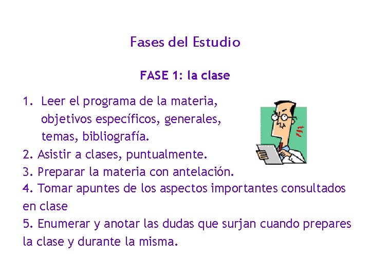 Fases del Estudio FASE 1: la clase 1. Leer el programa de la materia,