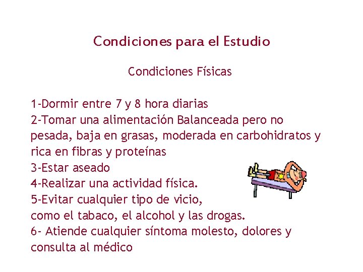 Condiciones para el Estudio Condiciones Físicas 1 -Dormir entre 7 y 8 hora diarias