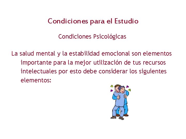 Condiciones para el Estudio Condiciones Psicológicas La salud mental y la estabilidad emocional son