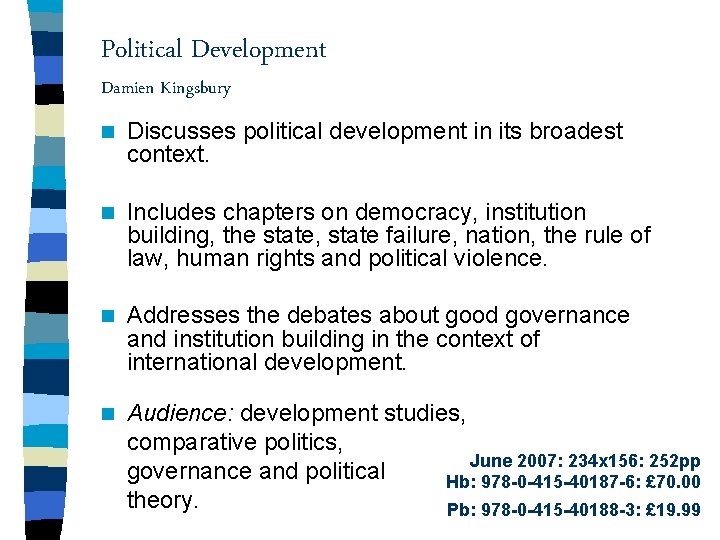 Political Development Damien Kingsbury n Discusses political development in its broadest context. n Includes