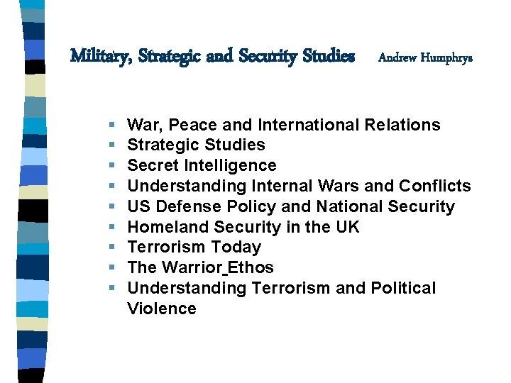 Military, Strategic and Security Studies § § § § § Andrew Humphrys War, Peace