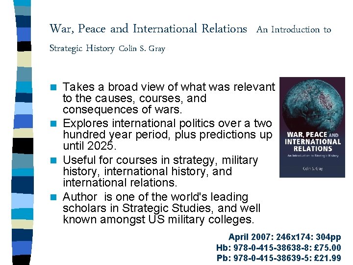 War, Peace and International Relations An Introduction to Strategic History Colin S. Gray Takes