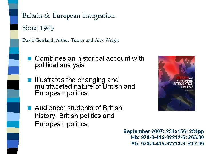 Britain & European Integration Since 1945 David Gowland, Arthur Turner and Alex Wright n