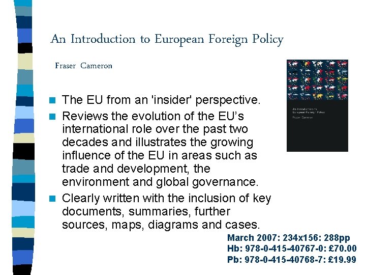 An Introduction to European Foreign Policy Fraser Cameron The EU from an 'insider' perspective.