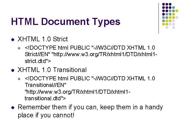 HTML Document Types l XHTML 1. 0 Strict l l XHTML 1. 0 Transitional