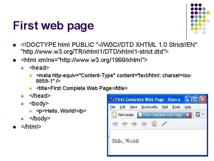 First web page l l <!DOCTYPE html PUBLIC "-//W 3 C//DTD XHTML 1. 0