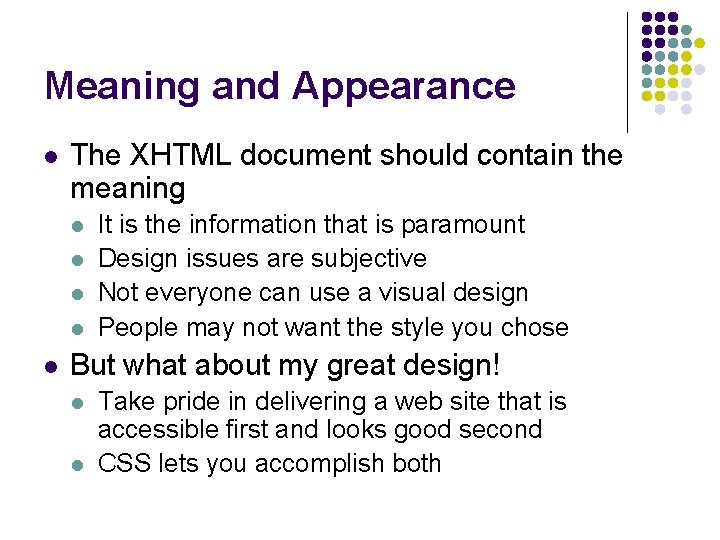 Meaning and Appearance l The XHTML document should contain the meaning l l l