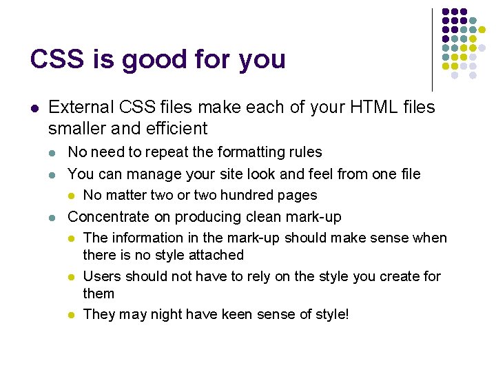 CSS is good for you l External CSS files make each of your HTML