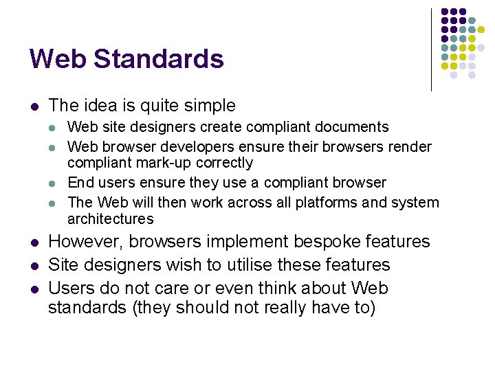 Web Standards l The idea is quite simple l l l l Web site