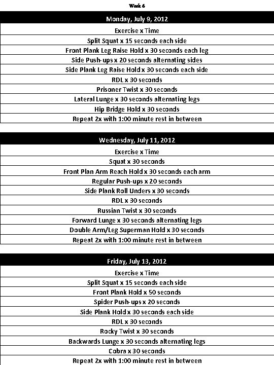 Week 6 Monday, July 9, 2012 Exercise x Time Split Squat x 15 seconds