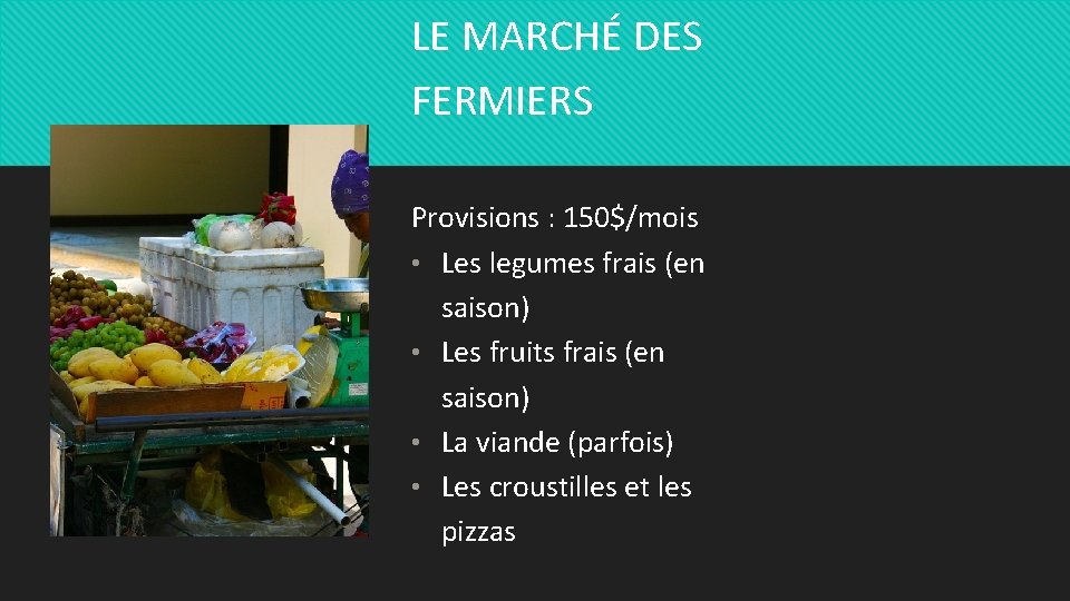 LE MARCHÉ DES FERMIERS Provisions : 150$/mois • Les legumes frais (en saison) •