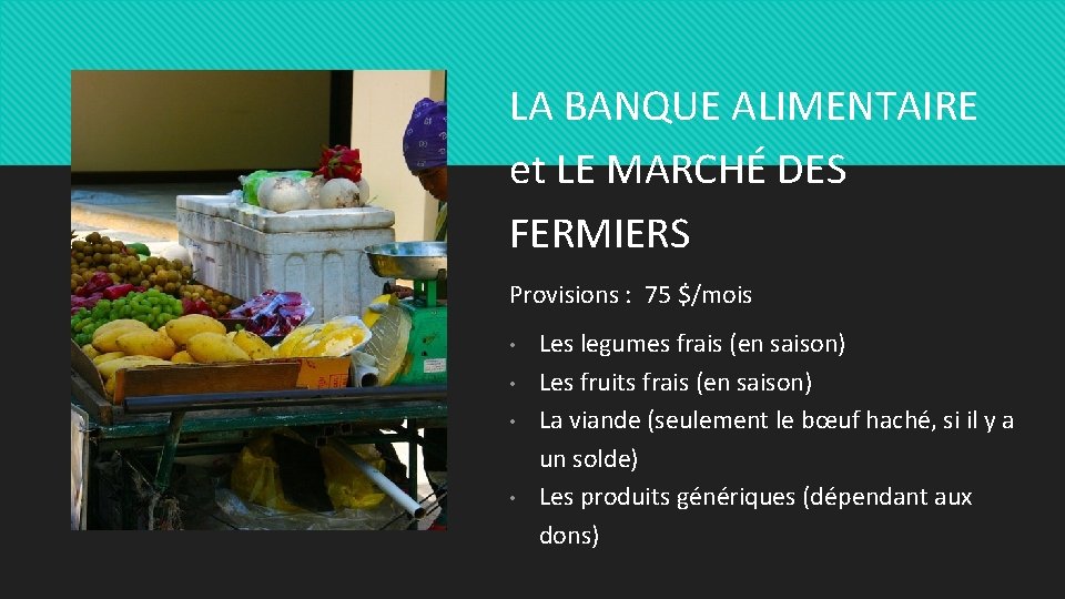 LA BANQUE ALIMENTAIRE et LE MARCHÉ DES FERMIERS Provisions : 75 $/mois • •