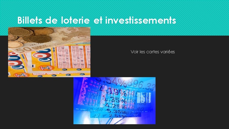 Billets de loterie et investissements Voir les cartes variées 