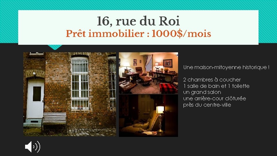 16, rue du Roi Prêt immobilier : 1000$/mois Une maison-mitoyenne historique ! 2 chambres