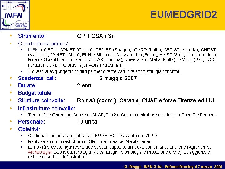 EUMEDGRID 2 • Strumento: • Coordinatore/partners: § § • • • CP + CSA