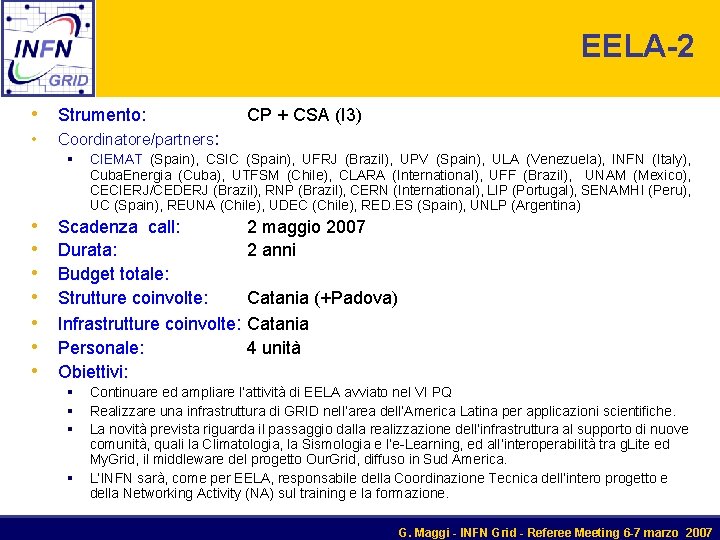 EELA-2 • Strumento: • Coordinatore/partners: § • • CP + CSA (I 3) CIEMAT