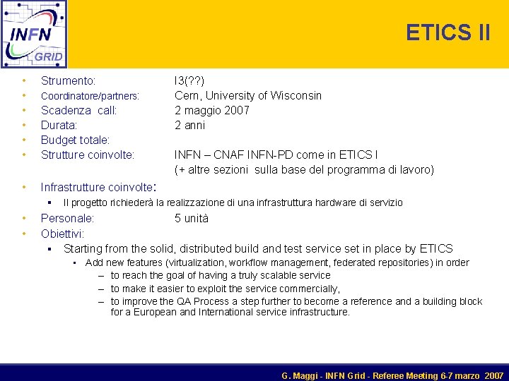 ETICS II • Strumento: • Coordinatore/partners: • • Scadenza call: Durata: Budget totale: Strutture