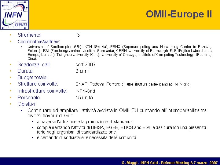 OMII-Europe II • Strumento: • Coordinatore/partners: § • • I 3 University of Southumpton