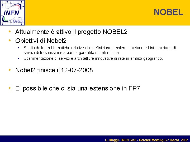 NOBEL • Attualmente è attivo il progetto NOBEL 2 • Obiettivi di Nobel 2