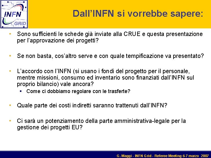 Dall’INFN si vorrebbe sapere: • Sono sufficienti le schede già inviate alla CRUE e