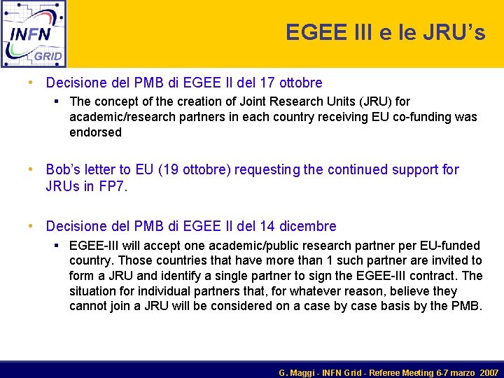 EGEE III e le JRU’s • Decisione del PMB di EGEE II del 17