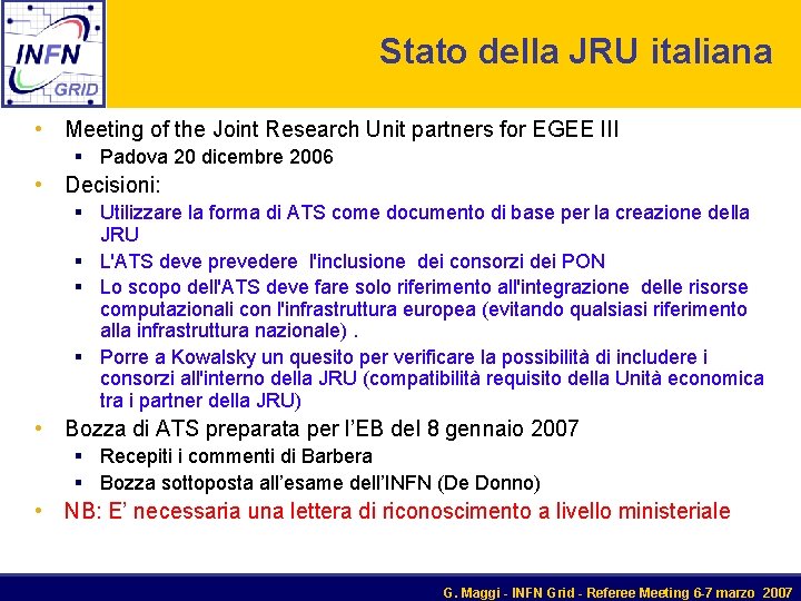 Stato della JRU italiana • Meeting of the Joint Research Unit partners for EGEE