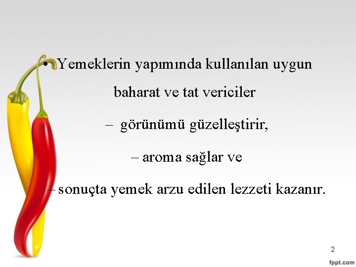  • Yemeklerin yapımında kullanılan uygun baharat ve tat vericiler – görünümü güzelleştirir, –