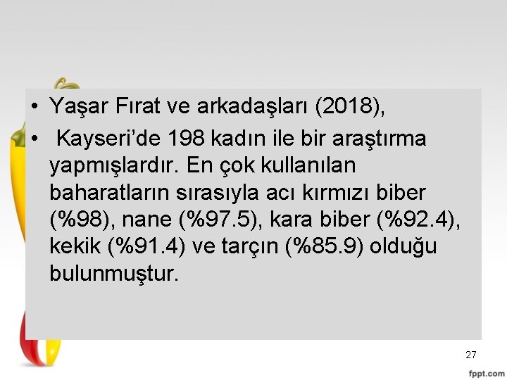  • Yaşar Fırat ve arkadaşları (2018), • Kayseri’de 198 kadın ile bir araştırma