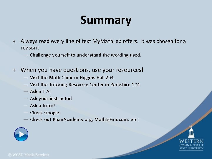 Summary + Always read every line of text My. Math. Lab offers. It was