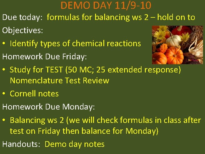 DEMO DAY 11/9 -10 Due today: formulas for balancing ws 2 – hold on