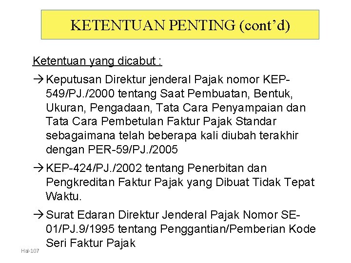 KETENTUAN PENTING (cont’d) Ketentuan yang dicabut : Keputusan Direktur jenderal Pajak nomor KEP 549/PJ.