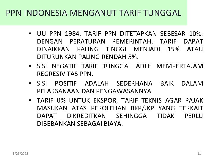 PPN INDONESIA MENGANUT TARIF TUNGGAL • UU PPN 1984, TARIF PPN DITETAPKAN SEBESAR 10%.
