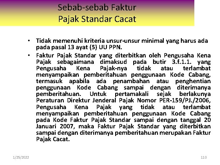 Sebab-sebab Faktur Pajak Standar Cacat • Tidak memenuhi kriteria unsur-unsur minimal yang harus ada