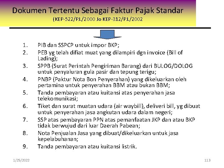Dokumen Tertentu Sebagai Faktur Pajak Standar (KEP-522/PJ. /2000 Jo KEP-312/PJ. /2002 1. 2. 3.