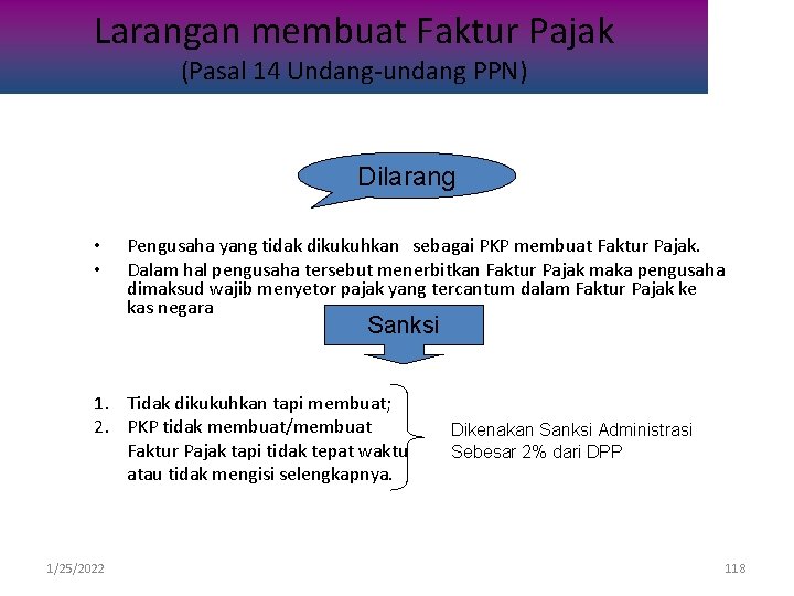 Larangan membuat Faktur Pajak (Pasal 14 Undang-undang PPN) Dilarang • • Pengusaha yang tidak