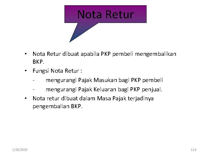 Nota Retur • Nota Retur dibuat apabila PKP pembeli mengembalikan BKP. • Fungsi Nota