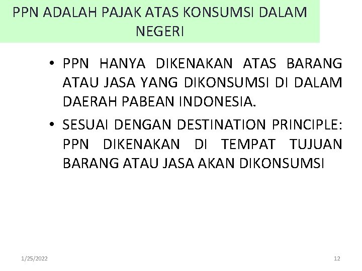 PPN ADALAH PAJAK ATAS KONSUMSI DALAM NEGERI • PPN HANYA DIKENAKAN ATAS BARANG ATAU