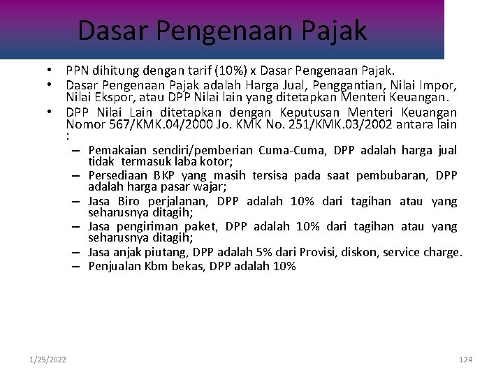 Dasar Pengenaan Pajak • PPN dihitung dengan tarif (10%) x Dasar Pengenaan Pajak. •