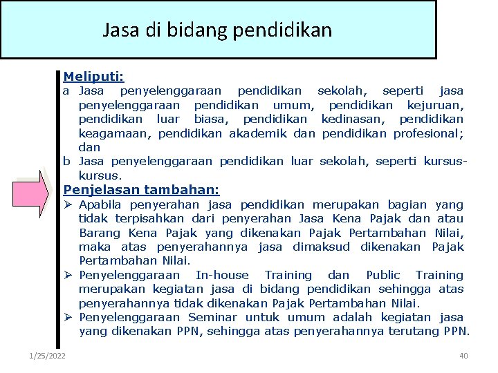 Jasa di bidang pendidikan Meliputi: a Jasa penyelenggaraan pendidikan sekolah, seperti jasa penyelenggaraan pendidikan