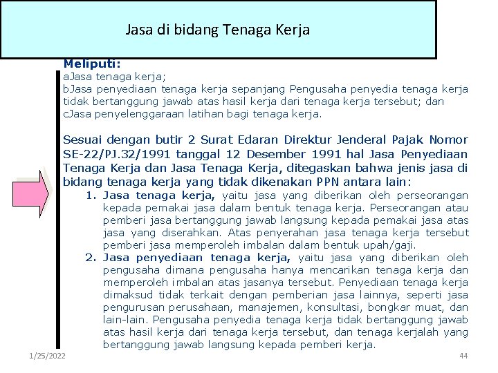 Jasa di bidang Tenaga Kerja Meliputi: a. Jasa tenaga kerja; b. Jasa penyediaan tenaga