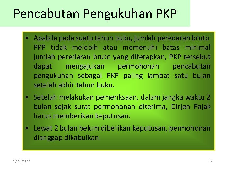 Pencabutan Pengukuhan PKP • Apabila pada suatu tahun buku, jumlah peredaran bruto PKP tidak