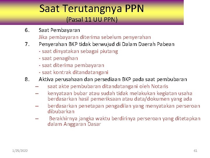 Saat Terutangnya PPN (Pasal 11 UU PPN) 6. 7. 8. 1/25/2022 Saat Pembayaran Jika