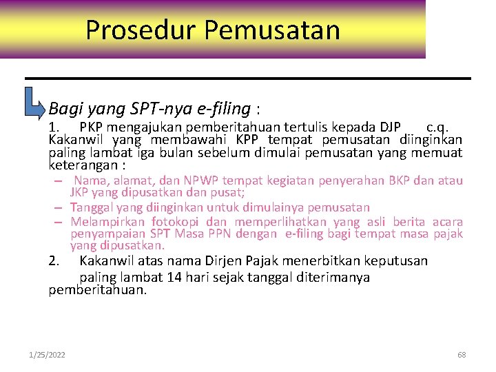 Prosedur Pemusatan • Bagi yang SPT-nya e-filing : 1. PKP mengajukan pemberitahuan tertulis kepada