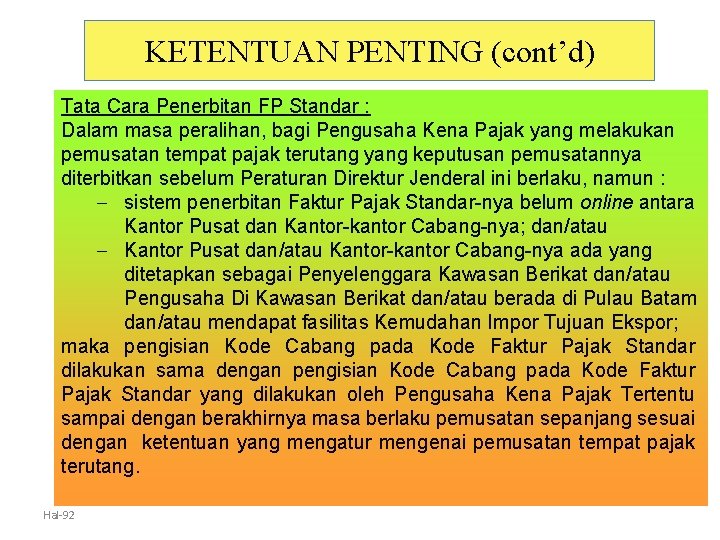 KETENTUAN PENTING (cont’d) Tata Cara Penerbitan FP Standar : Dalam masa peralihan, bagi Pengusaha