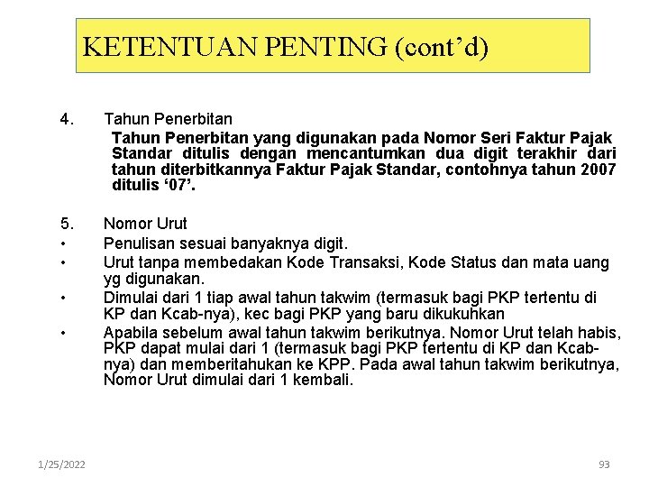 KETENTUAN PENTING (cont’d) 4. Tahun Penerbitan yang digunakan pada Nomor Seri Faktur Pajak Standar