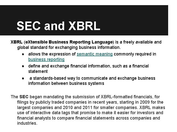 SEC and XBRL (e. Xtensible Business Reporting Language) is a freely available and global