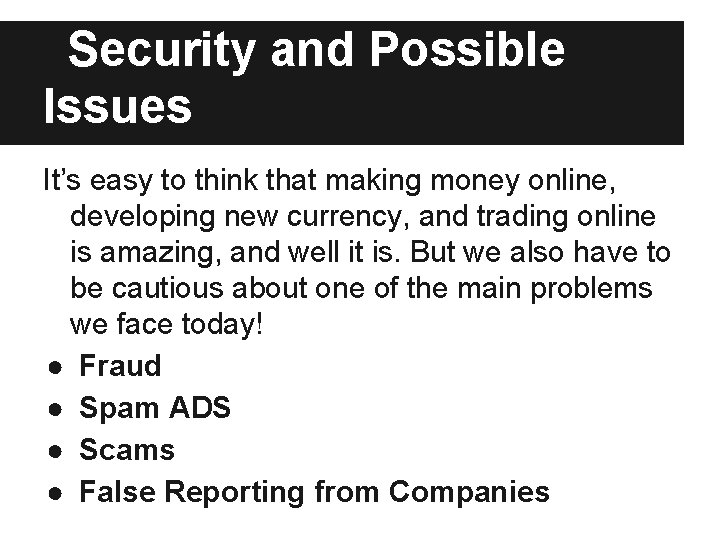 Security and Possible Issues It’s easy to think that making money online, developing new