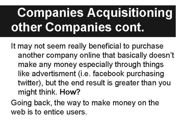 Companies Acquisitioning other Companies cont. It may not seem really beneficial to purchase another