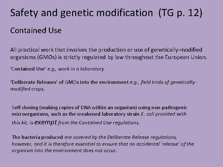 Safety and genetic modification (TG p. 12) Contained Use All practical work that involves