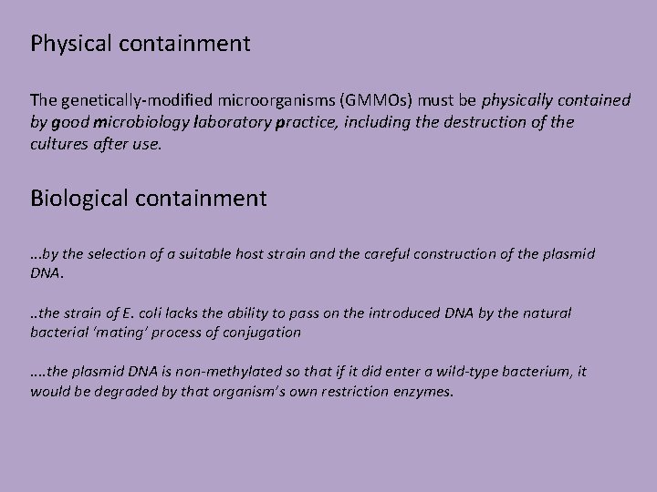 Physical containment The genetically-modified microorganisms (GMMOs) must be physically contained by good microbiology laboratory